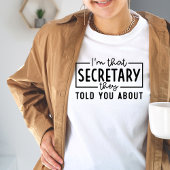 T-shirt Je suis le secrétaire dont ils vous ont parlé
