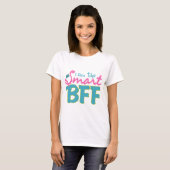 T-shirt Je suis le Smart BFF (Devant entier)