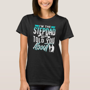 T-shirt Je suis le Stepdad qu'ils t'ont dit à propos de St