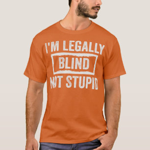 T-shirt Je Suis Légalement Aveugle Pas Stupide Aveugles Vi