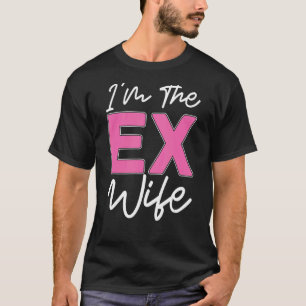T-shirt Je suis L'Ex Femme Divorce Ex Femme Divorce Party