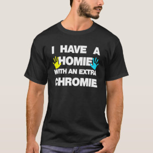 T-shirt Je suis l'Homie avec le syndrome de Chromie Down e