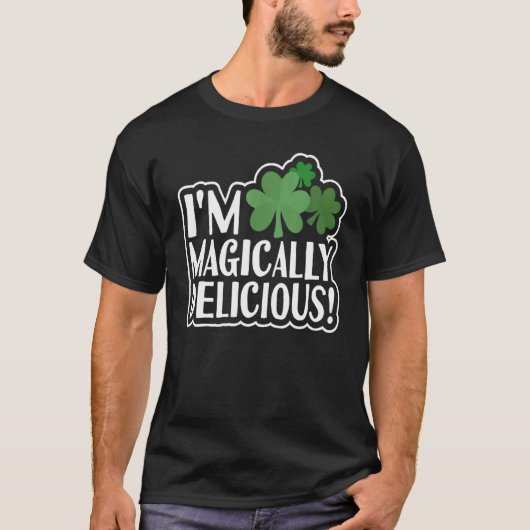 T-shirt Je suis Magiquement Delicious Tee Funny St Patrick (Devant)