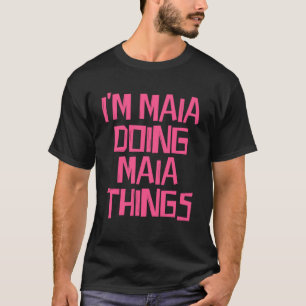 T-shirt Je suis Maia faisant des choses à Maia