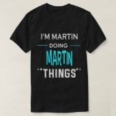 T-shirt Je suis Martin Faire Martin Les choses amusantes P (Design devant)