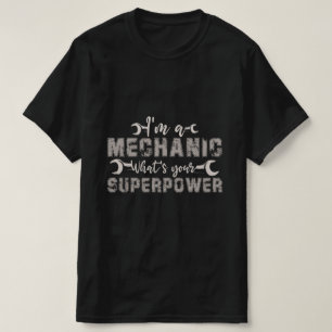 T-shirt Je suis mécanicien Quelle est votre superpuissance