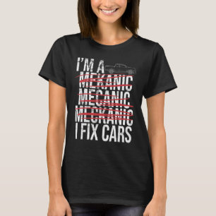 T-shirt Je suis Mécanique Spell Wrong I Fixer Auto Réparat