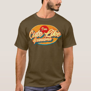 T-shirt Je suis mignonne comme grand-mère