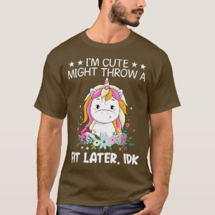 T-shirt Je Suis Mignonne Pourrait Jeter Un Fit Plus Tard I