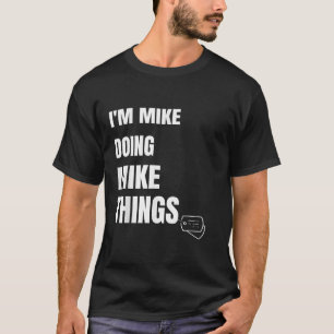 T-shirt Je Suis Mike Faire Mike Les Choses Drôle Mik Perso