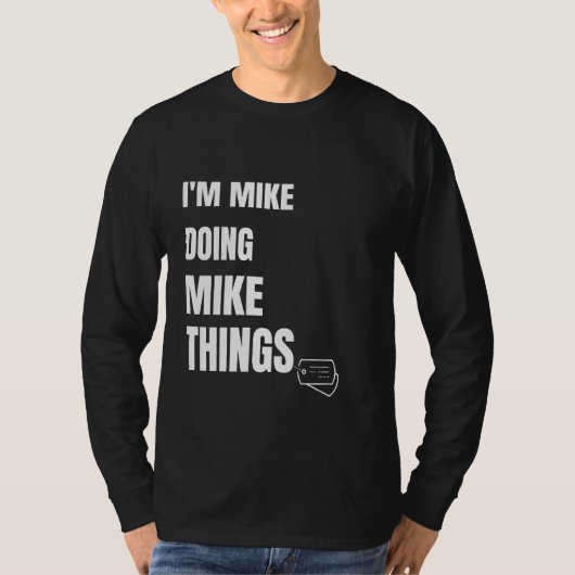 T-shirt Je Suis Mike Faire Mike Les Choses Drôle Mik Perso (Devant)
