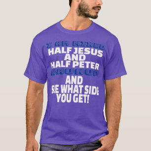 T-shirt Je suis mixte moitié Jésus et moitié Pierre Fun