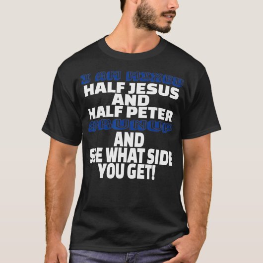 T-shirt Je suis mixte moitié Jésus et moitié Pierre Fun ch (Devant)
