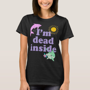 T-shirt Je suis mort à l'intérieur du dauphin drôle Humour