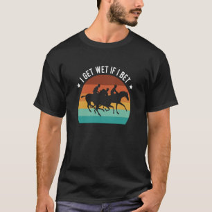 T-shirt Je suis mouillé si je parie sur les paris de cours