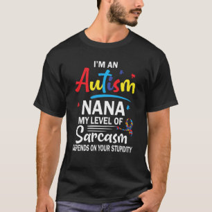 T-shirt Je suis Nana autiste Mon niveau de sarcasme dépend