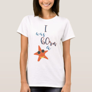 T-shirt je suis né une étoile de mer