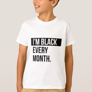 T-shirt Je suis Noir Chaque Mois - Chemise T Histoire Noir
