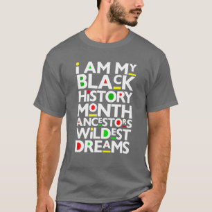 T-shirt Je Suis Noir Histoire Mois Ancêtres Les Rêves Les