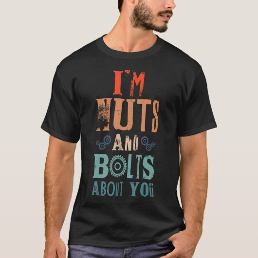 T-shirt Je suis Nuts And Bolts About You pour Robot Engine (Devant)