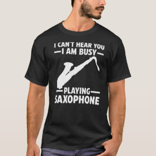 T-shirt Je Suis Occupé À Jouer Saxophone Saxophone