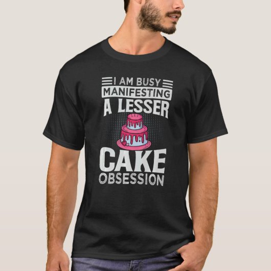 T-shirt Je Suis Occupé À Manifester Une Obsession De Gâtea (Devant)