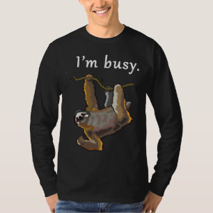 T-shirt Je Suis Occupé À Me Poser Autour De Sloth
