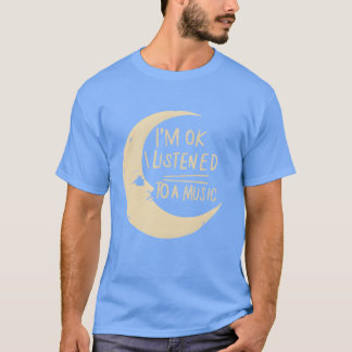 T-shirt Je suis ok Je viens d'écouter de la musique la mus