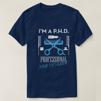 T-shirt Je suis P.H.D Professional Hair Designer Unisex Te