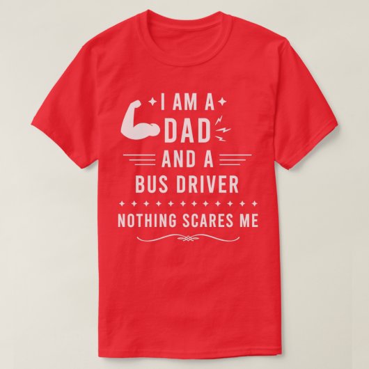 T-shirt Je suis papa et chauffeur de bus Rien ne me fait p (Design devant)