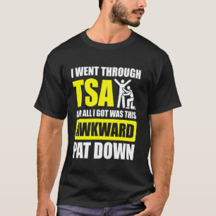 T-shirt Je suis passé par la sécurité aérienne TSA de l'aé