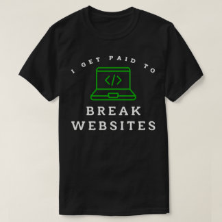 T-shirt Je suis payé pour casser des sites Web
