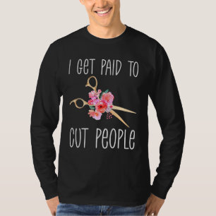 T-shirt Je Suis Payé Pour Couper Les Gens Coiffeur Coiffeu