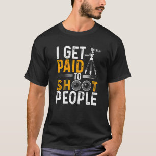 T-shirt Je Suis Payé Pour Tirer Photographe Photographe Ca