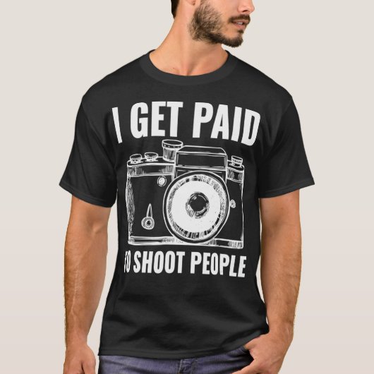 T-shirt Je Suis Payé Pour Tirer Sur Les Gens Photographie (Devant)