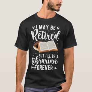 T-shirt Je suis peut-être une bibliothécaire retraitée Ret