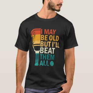 T-shirt Je suis peut-être vieux mais je vais les battre to