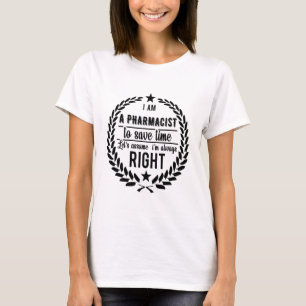 T-shirt Je suis pharmacien pour gagner du temps supposons 
