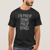 T-shirt Je suis Philip Doing Philip Things Distressed (Devant)