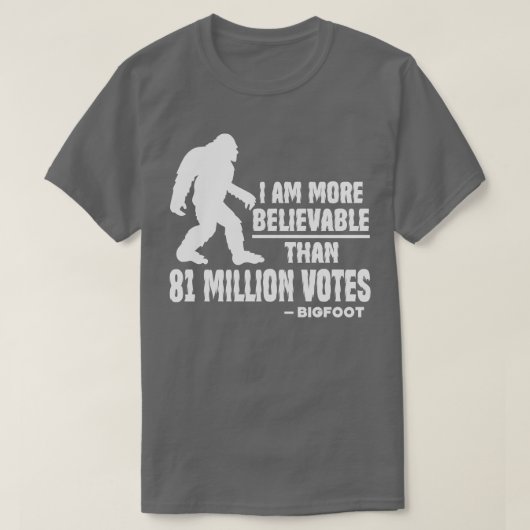 T-shirt Je Suis Plus Croyant Que 81 Millions De Votes Bigf (Design devant)