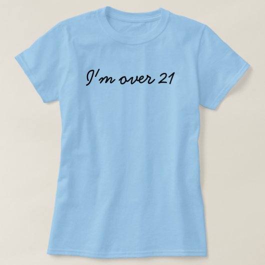 T-shirt Je suis plus de 21 (Design devant)