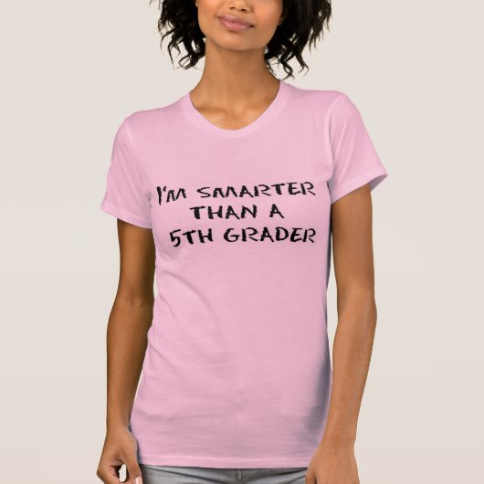 T-shirt Je suis PLUS FUTÉ QUE LA NIVELEUSE d'A 5ème (Devant)