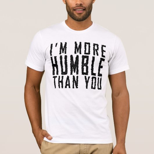 T-shirt Je suis plus humble que vous (Devant)