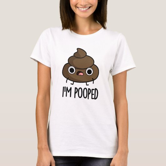 T-shirt Je suis Pooped Funny Poo Pun (Devant)