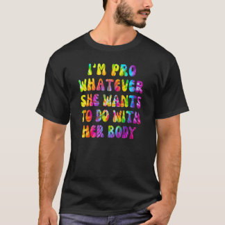 T-shirt Je Suis Pour Quoi Qu'elle Veuille Faire Avec Son C