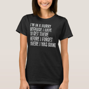 T-shirt Je suis pressé parce que je dois y aller avant
