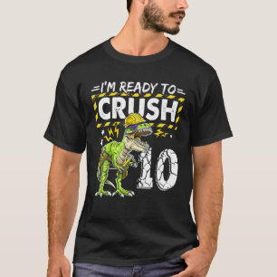 T-shirt Je suis prêt à écraser 10 Dinosaures Construction