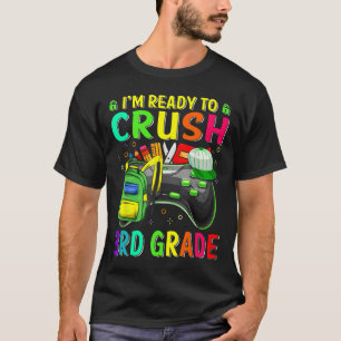 T-shirt Je suis prêt à écraser 3e année Ck à l'école Vidéo