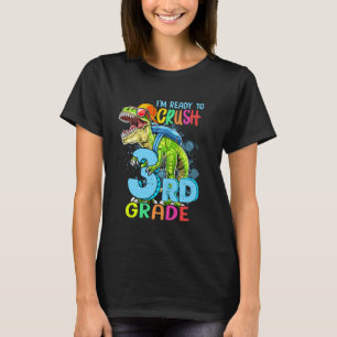 T-shirt Je suis prêt à écraser 3e grade T Rex Dinosaur Hap