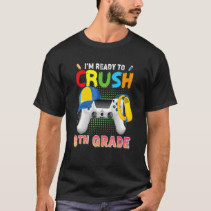 T-shirt Je suis prêt à écraser 8e catégorie Jeu vidéo Game